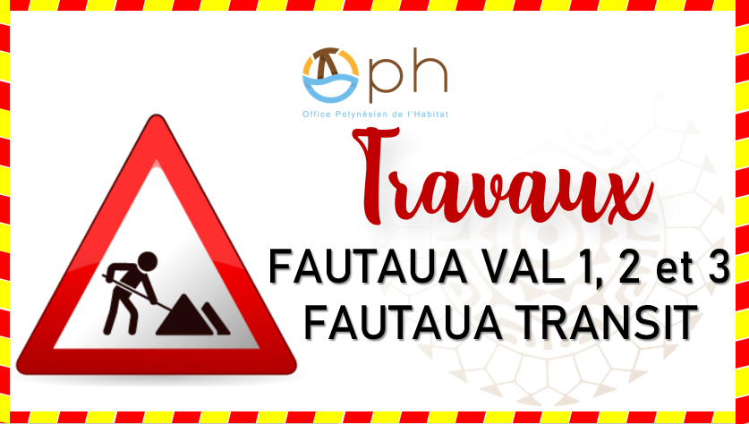 TRAVAUX au niveau des résidences FAUTAUA VAL 1, 2 et 3 et FAUTAUA TRANSIT à Pira'e